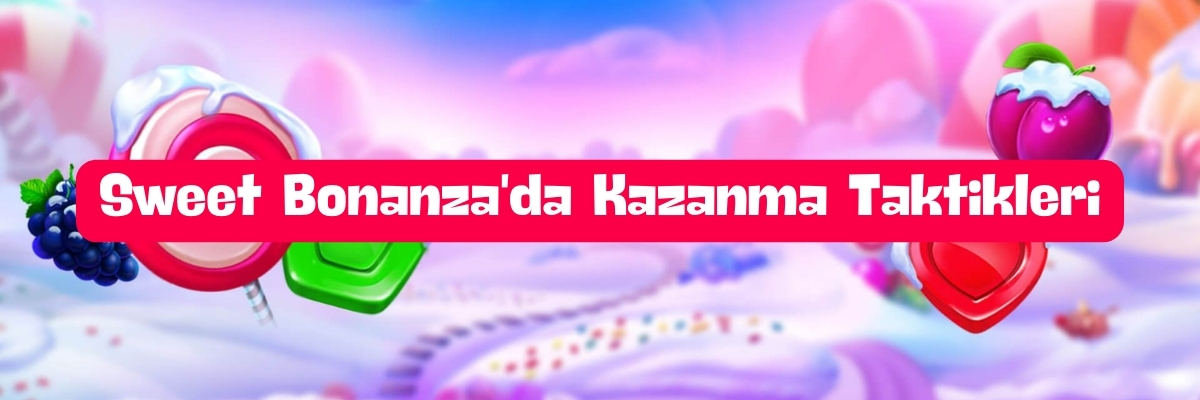 Sweet Bonanza'da Kazanma Taktikleri
